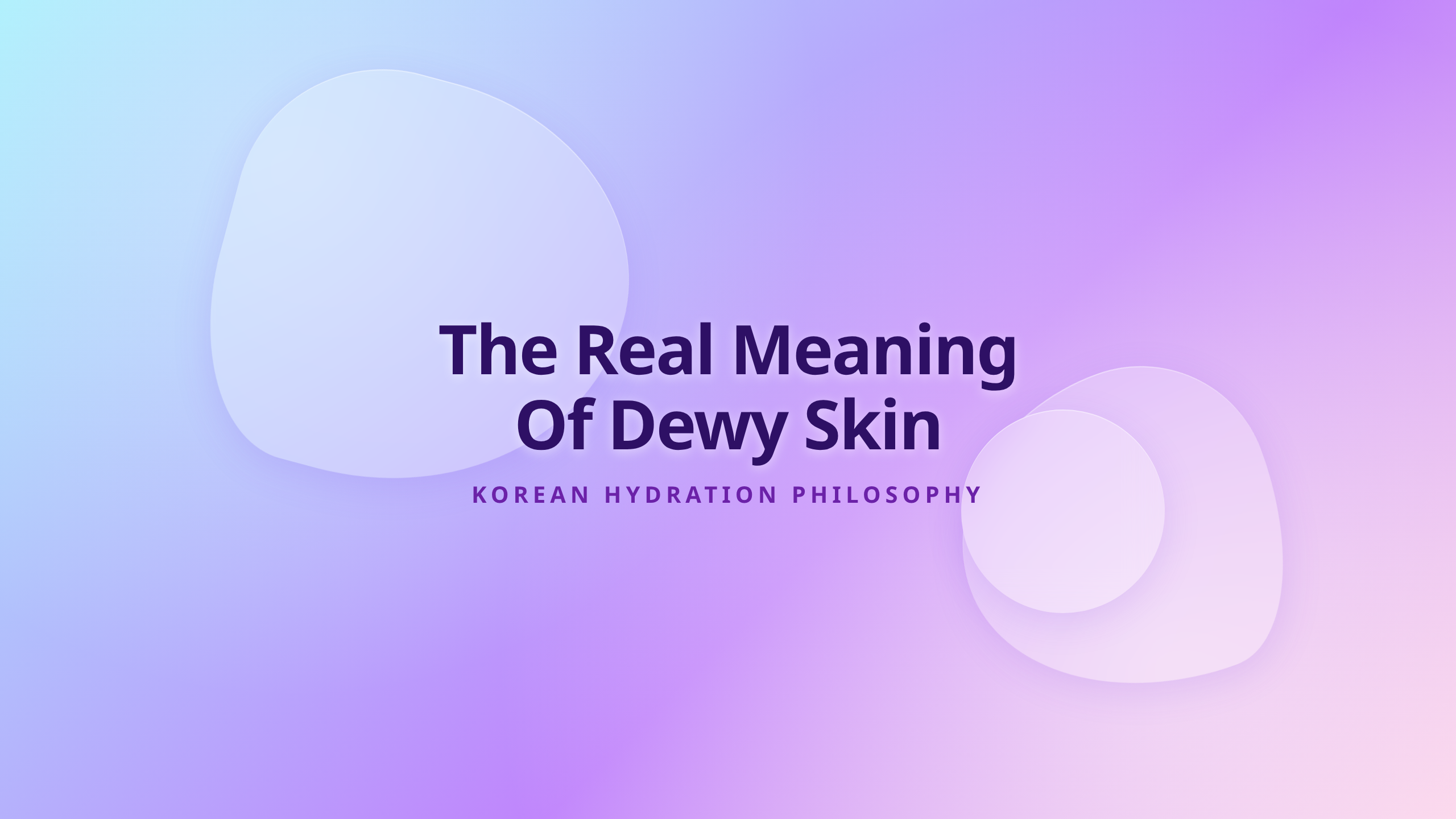 Dewy Skin Meaning in Korean Beauty - Deep Hydration Philosophy