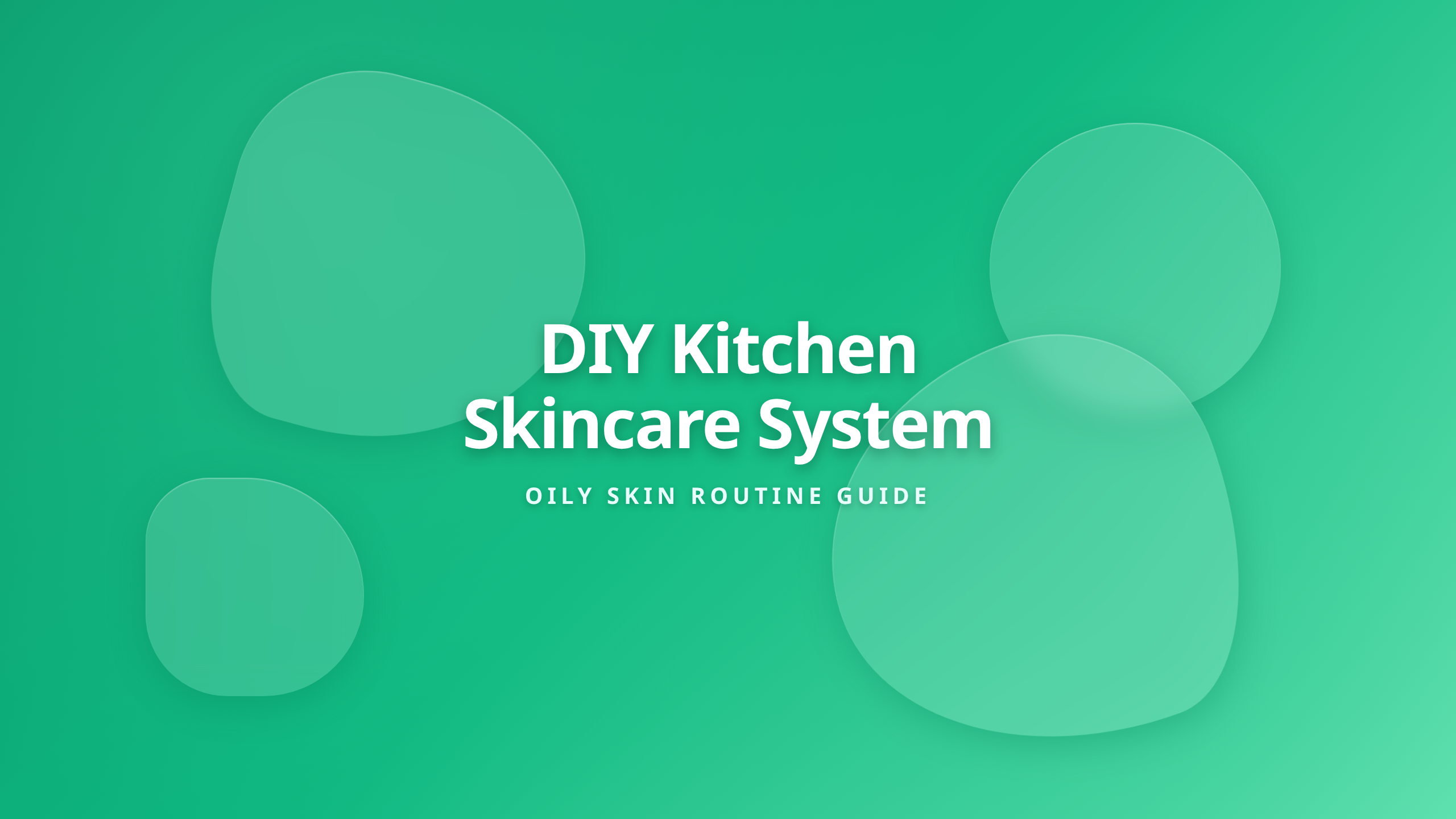 DIY Skincare System for Oily Skin Cover Featuring All Natural Kitchen Ingredients