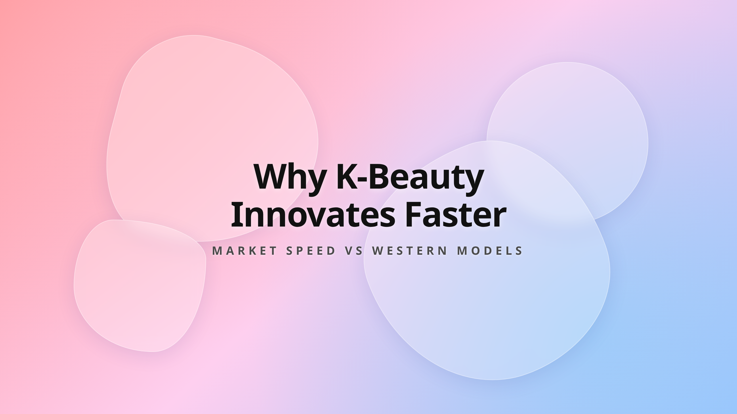 Korean Beauty Innovation Speed - Market Behavior and Consumer Psychology Matrix